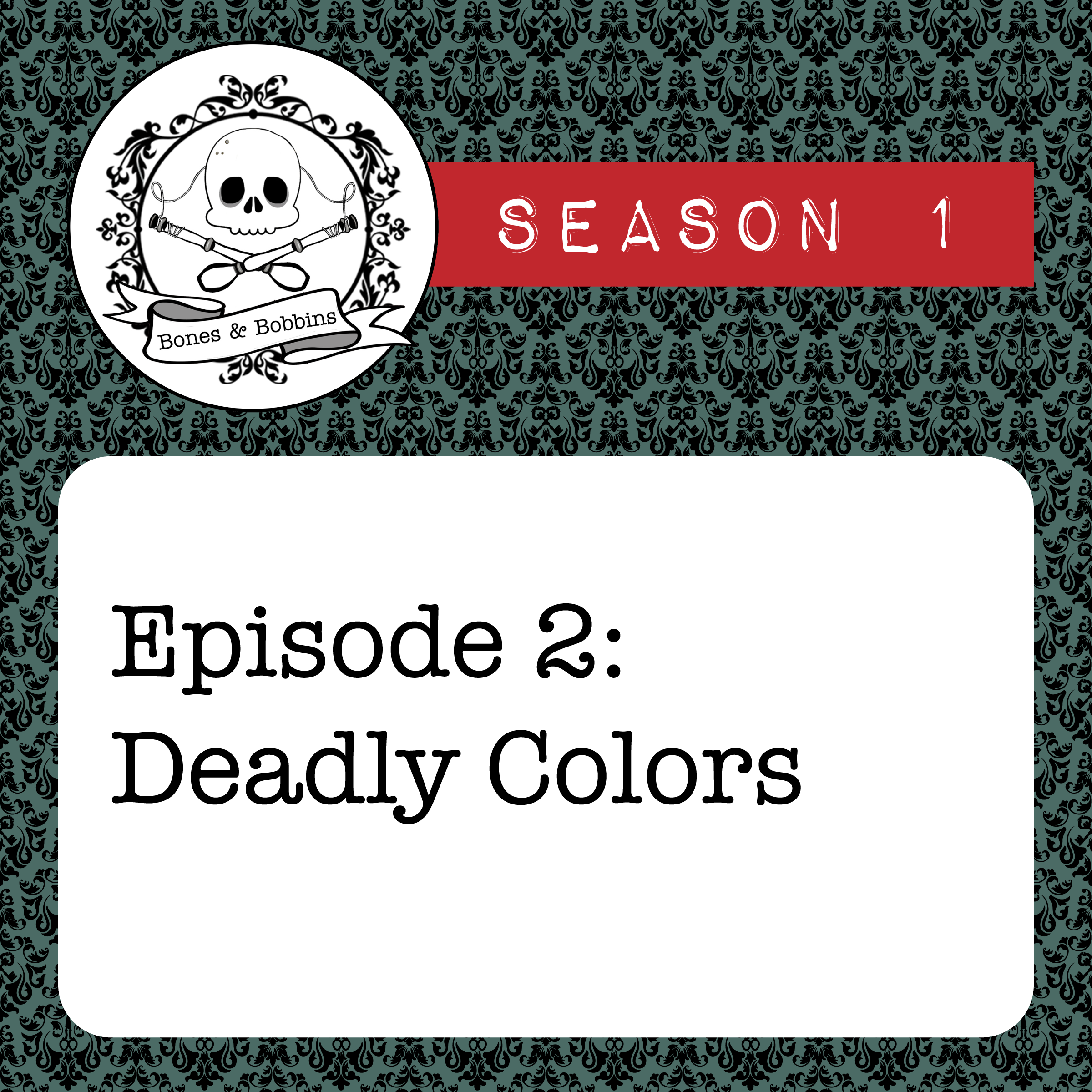 bones_and_bobbins_square_S01E02 The Bones & Bobbins Podcast, Season 1, Episode 2: Deadly Colors