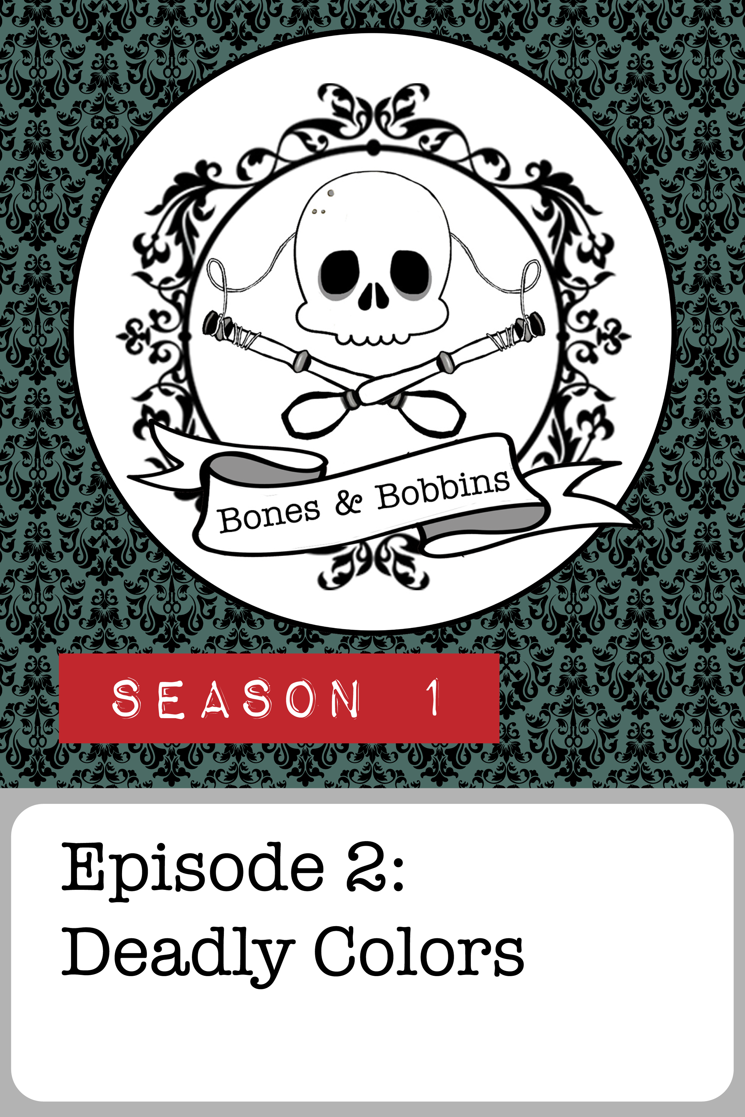 bones_and_bobbins_tall_S01E02 The Bones & Bobbins Podcast, Season 1, Episode 2: Deadly Colors
