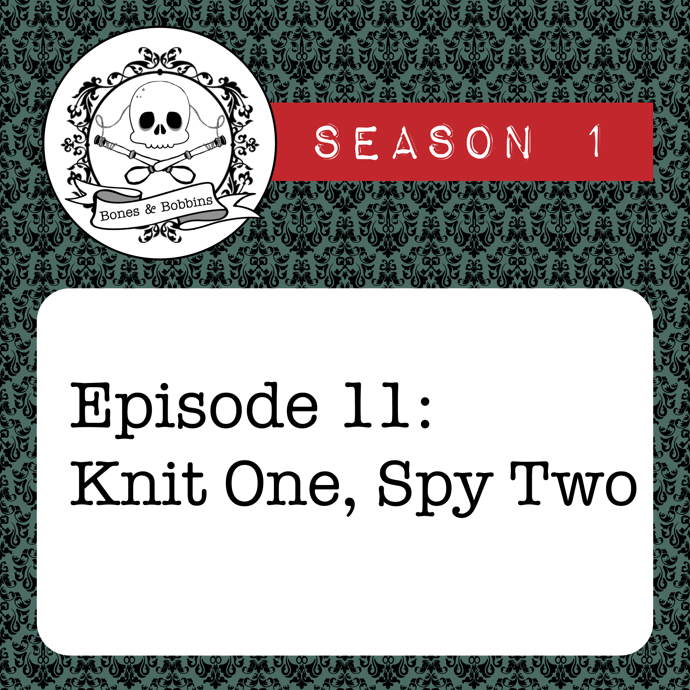 bones_and_bobbins_square_S01E11 The Bones & Bobbins Podcast, Season 1, Episode 11: Knit One, Spy Two