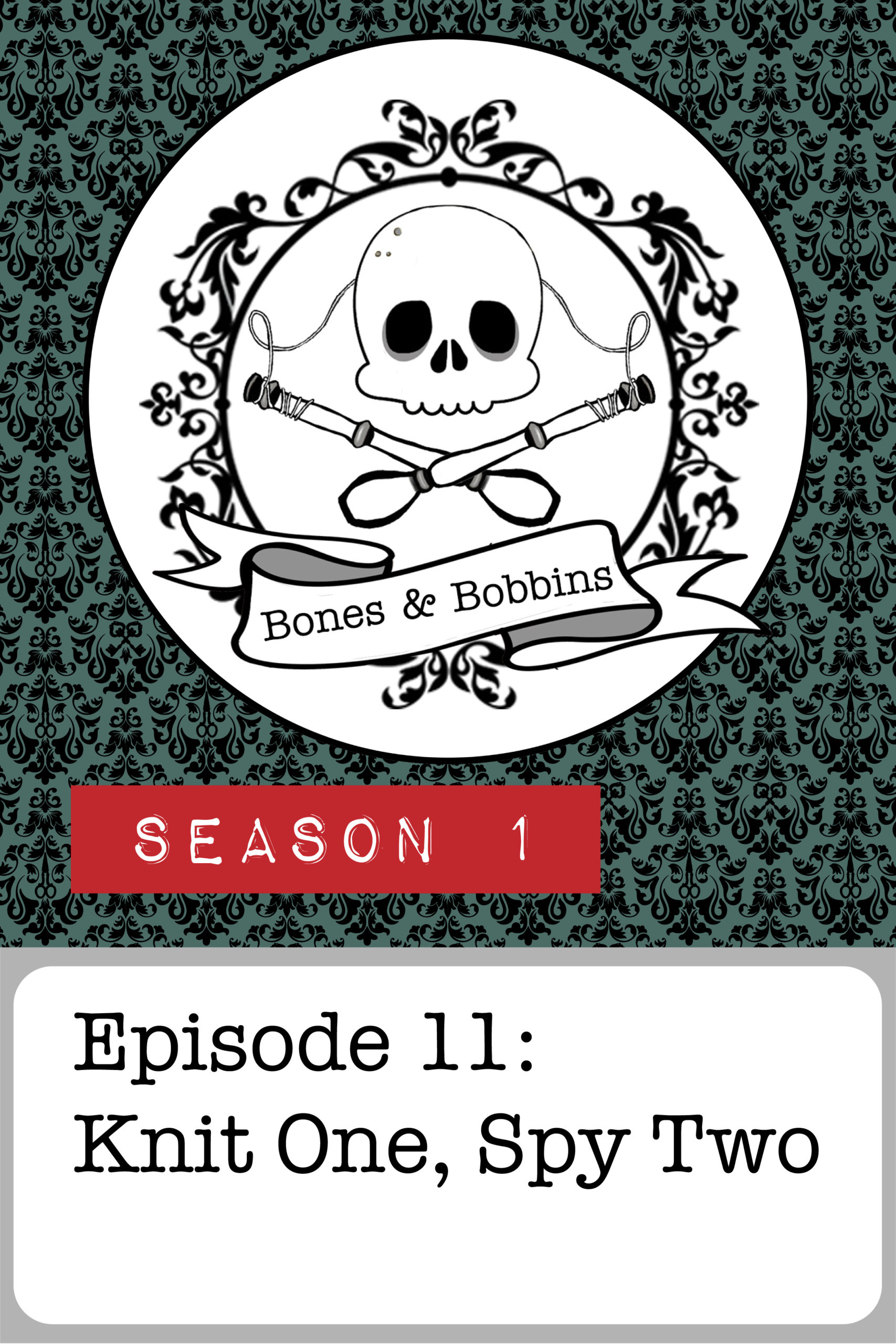 bones_and_bobbins_tall_S01E11 The Bones & Bobbins Podcast, Season 1, Episode 11: Knit One, Spy Two