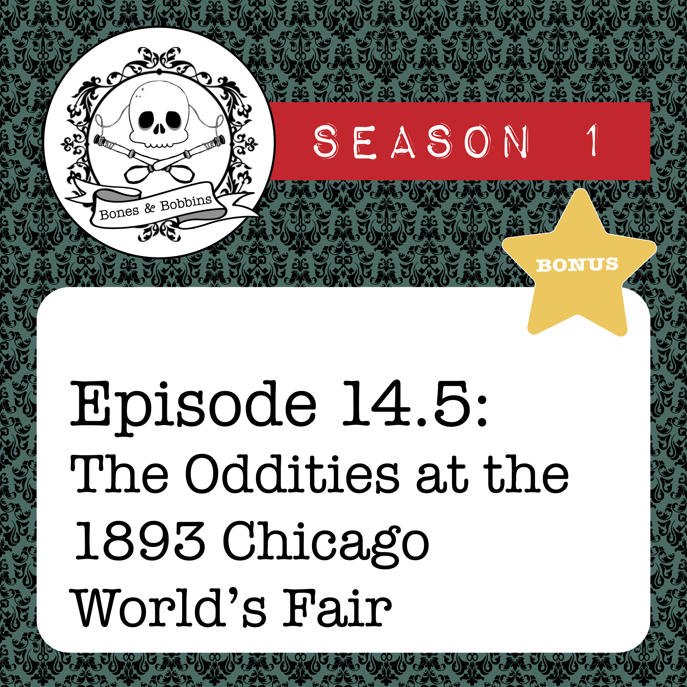 bones_and_bobbins_square_S01E14.5 The Bones & Bobbins Podcast, S01E14.5: Halloween Bonus: The Oddities at the 1893 Chicago World’s Fair