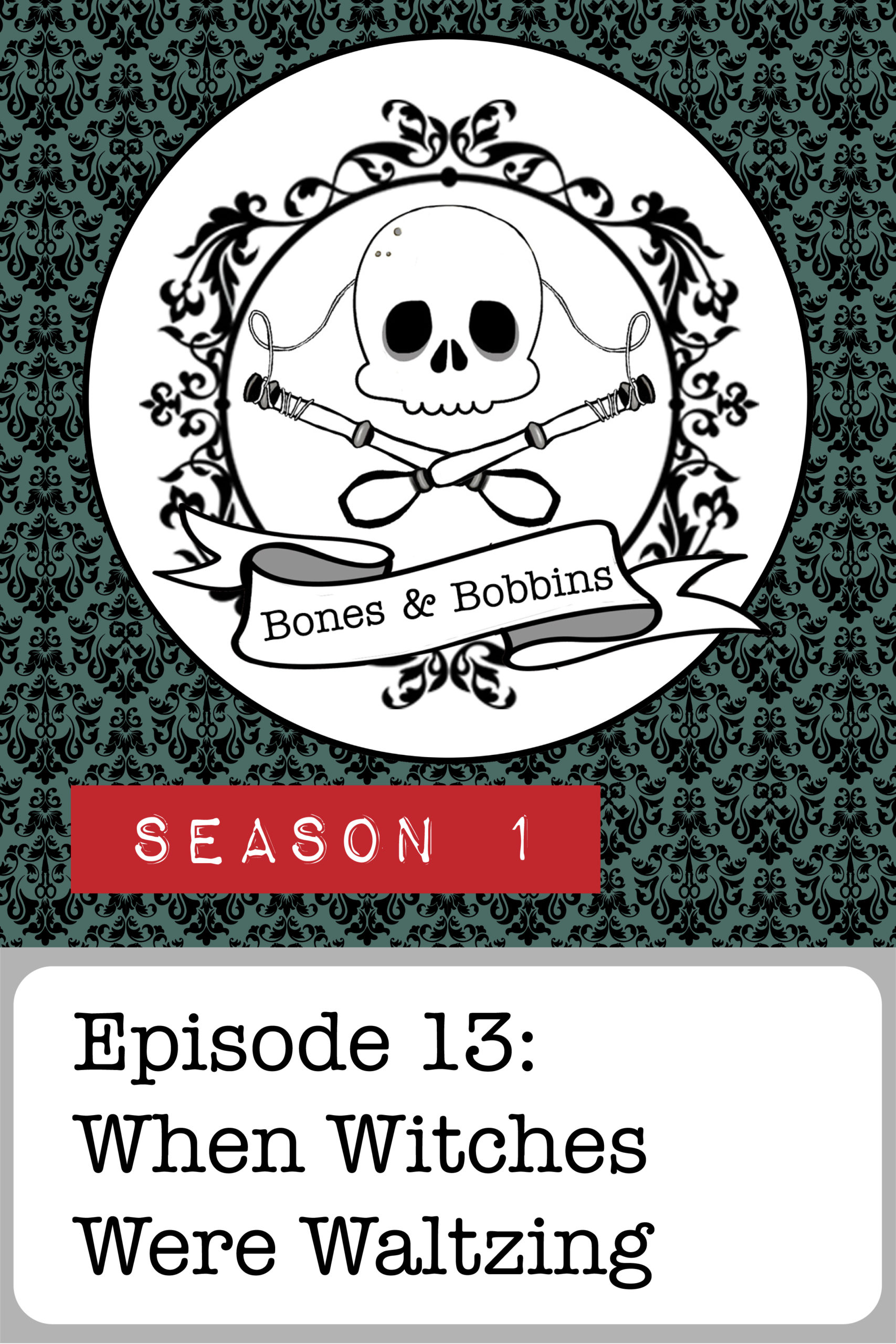 bones_and_bobbins_tall_S01E13 The Bones & Bobbins Podcast, Season 1, Episode 13: When Witches Were Waltzing