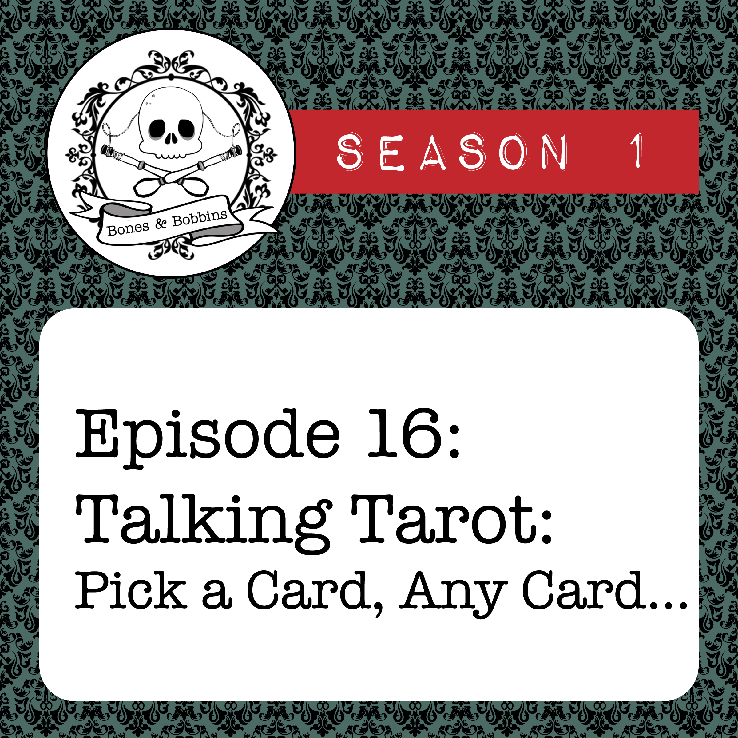 bones_and_bobbins_square_S01E16 The Bones & Bobbins Podcast, Season 1, Episode 16: Talking Tarot: Pick a Card, Any Card…