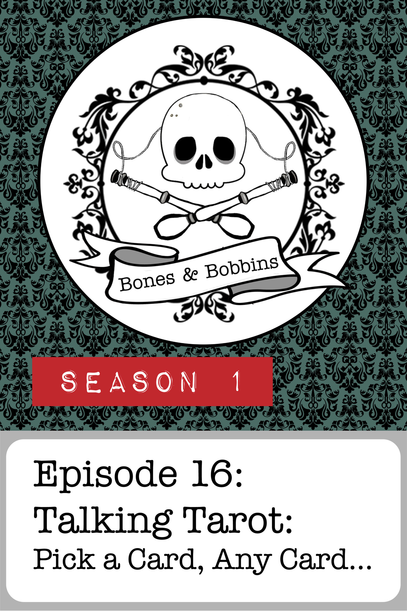 bones_and_bobbins_tall_S01E16 The Bones & Bobbins Podcast, Season 1, Episode 16: Talking Tarot: Pick a Card, Any Card…