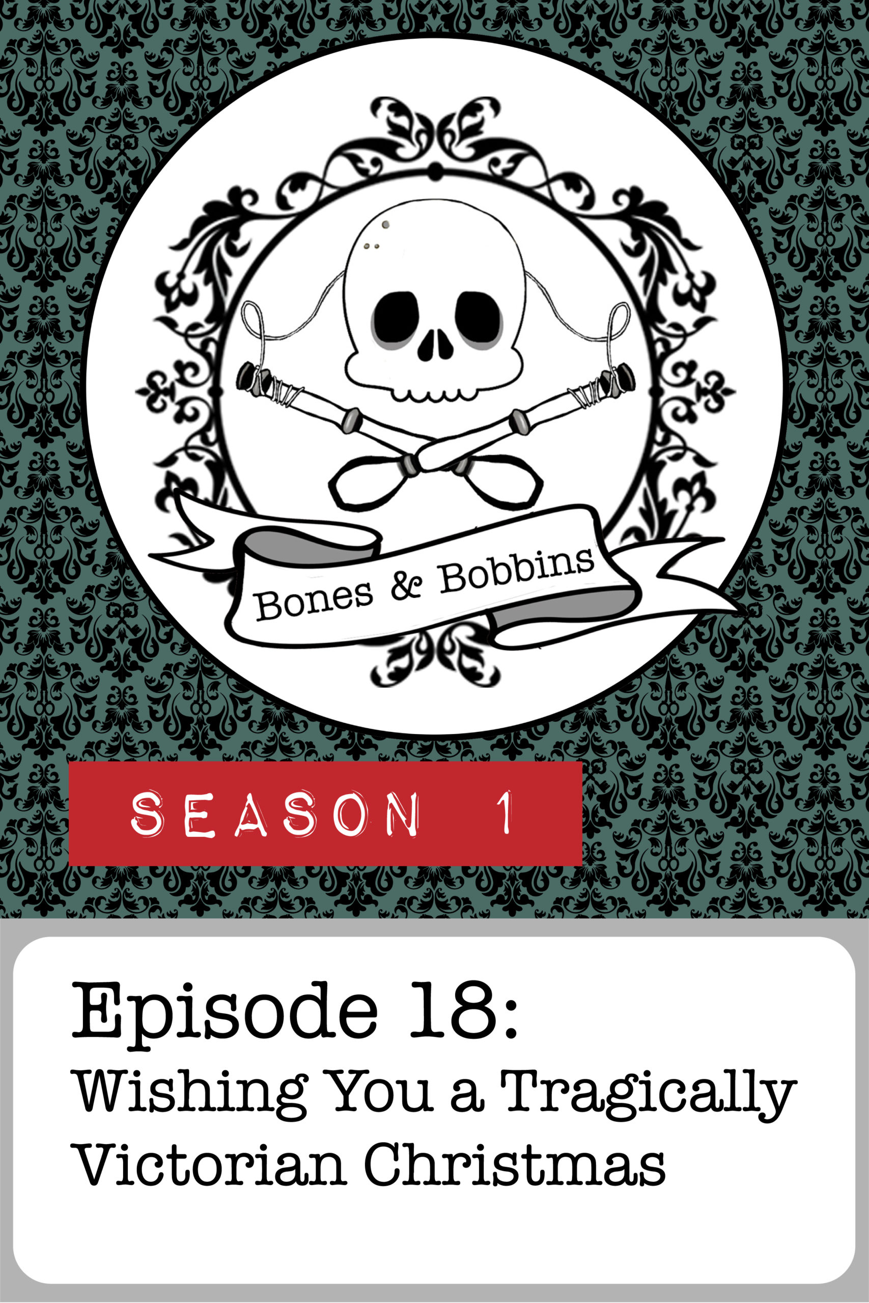 bones_and_bobbins_tall_S01E18 The Bones & Bobbins Podcast, Season 1, Episode 18: Wishing You a Tragically Victorian Christmas