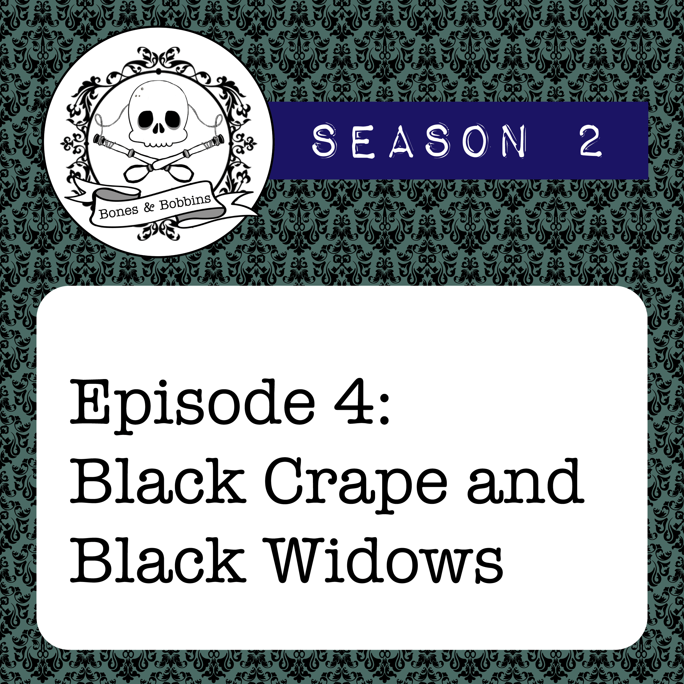 bones_and_bobbins_square_S02E04 The Bones & Bobbins Podcast, Season 2, Episode 04: Black Crape and Black Widows