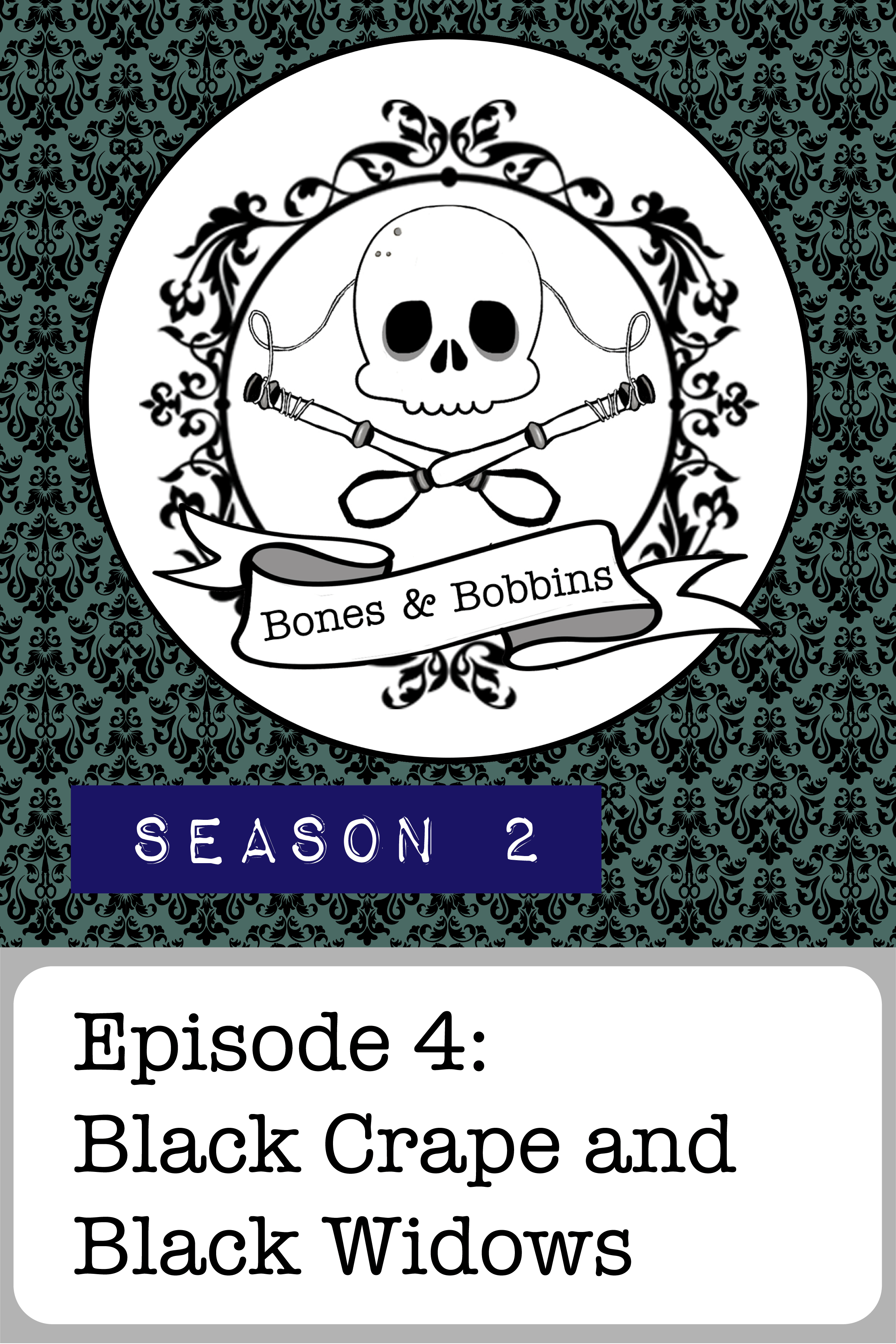 bones_and_bobbins_tall_S02E04 The Bones & Bobbins Podcast, Season 2, Episode 04: Black Crape and Black Widows